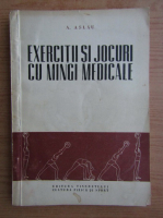 Andrei Laslau - Exercitii si jocuri cu mingi medicale