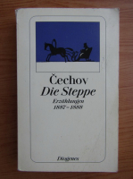 Anton Cechov - Die Steppe. Erzahlungen 1887-1888
