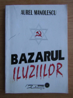 Aurel Manolescu - Bazarul iluziilor 