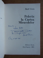 Bazil Gruia - Pelerini la Curtea Miracolelor (cu autograful autorului)