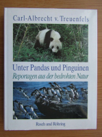 Carl-Albrecht von Treuenfels - Unter Pandas un Pinguinen. Reportagen aus der bedrohten Natur