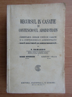 Constantin Hamangiu - Recursul in casatie si contenciosul administrativ. Comentarul legilor Curtii de Casatie si a contenciosului administrativ (1930)
