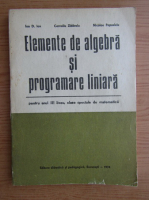 Anticariat: Corneliu Zidaroiu, Nicolae Popovici - Elemente de algebra si programare liniara