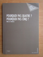 Dinu G. Ionescu - Pourquoi pas quatre? Purquois pas cinq?