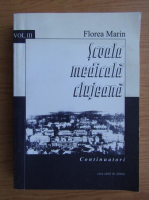 Florea Marin - Scoala medicala clujeana (volumul 2)