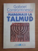 Gabriel Constantinescu - Marginalii la Talmud
