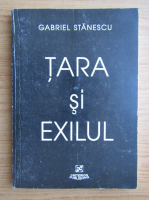 Gabriel Stanescu - Tara si exilul