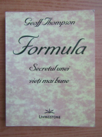 Geoff Thompson - Formula. Secretul unei vieti mai bune