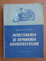 George Al. Mayer - Intetinerea si repararea motocicletelor