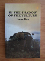 George Ryga - In the shadow of the vulture