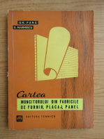 Gh. Pana - Cartea muncitorului din fabricile de furnir, placaj, panel