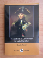 Horatio Nelson - The letters of Lord Nelson to lady Hamilton