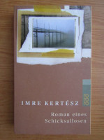 Imre Kertesz - Roman eines Schicksallosen