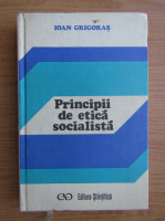 Ioan Grigoras - Principii de etica socialista