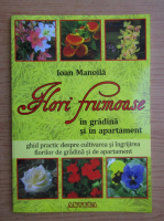 Ioan Manoila - Flori frumoase in gradina si in apartament