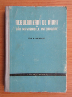 Ion A. Manoliu - Regularizari de rauri si cai navigabile interioare