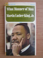 Lerone Bennett Jr. - What manner of man. A biography of Martin Luther King, Jr.