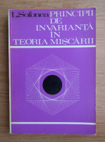 Liviu Sofonea - Principii de invarianta in teoria miscarii