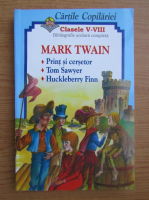 Mark Twain - Print si cersetor. Tom Sawyer. Huckleberry Finn