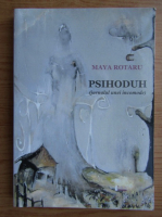 Maya Rotaru - Psihoduh (jurnalul unei incomode)