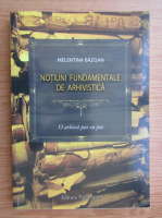 Melentina Bazgan - Notiuni fundamentale de arhivistica