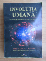 Michael A. Cremo - Involutia umana. O alternativa vedica la teoria lui Darwin