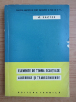 O. Sacter - Elemente de teoria ecuatiilor algebrice si transcedente