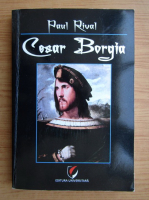 Paul Rival - Cesar Borgia