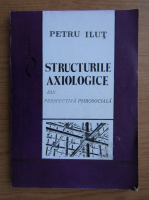 Petru Ilut - Structurile axiologice 