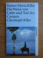 Rainer Maria Rilke - Die Weise von Liebe und Tod des Cornets Christoph Rilke