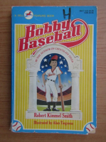 Robert Kimmel Smith - Bobby Baseball
