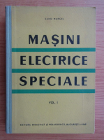 Sand Marcel - Masini electrice speciale, volumul 1. Masini speciale pentru sisteme automate
