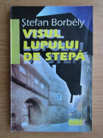 Anticariat: Stefan Borbely - Visul lupului de stepa