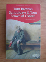 Thomas Hughes - Tom Brown's schooldays and Brown at Oxford