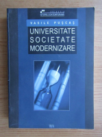 Vasile Puscas - Universitate, societate, modernizare 