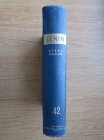 Vladimir Ilici Lenin - Opere complete (volumul 42)