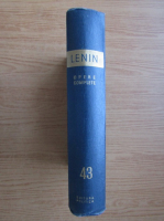 Vladimir Ilici Lenin - Opere complete (volumul 43)