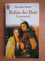 Alexandre Dumas - Robin des Bois. Le proscrit