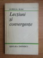 Aurelia Rusu - Lectiuni si convergente