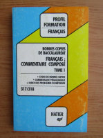 Bonnes copies de baccalaureat. Francais, commentaire compose (volumul 1)
