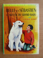 Cecile Aubry - Belle et Sebastien. Le refuge du grand baou
