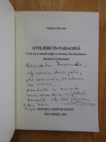 Ciprian Chirvasiu - Ateliere in paragina (cu autograful autorului)