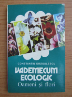 Anticariat: Constantin Dragulescu - Vademecum ecologic. Oameni si flori