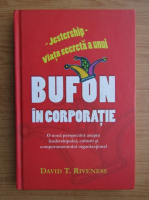 Anticariat: David T. Riveness - Bufon in corporatie