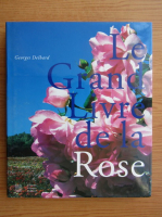 Georges Delbard - Le grand livre de la rose