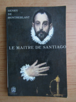 Henry de Montherlant - Le maitre de Santiago