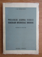 I. G. Petrovschi - Prelegeri asupra teoriei ecuatiilor diferentiale ordinare