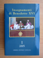 Insegnamenti di Benedetto XVI, volumul 1. 2005 Aprile-Dicembre