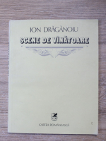 Anticariat: Ion Draganoiu - Scene de vanatoare