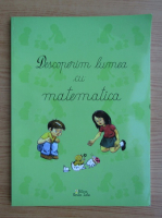 Iulia Manea - Descoperim lumea cu matematica